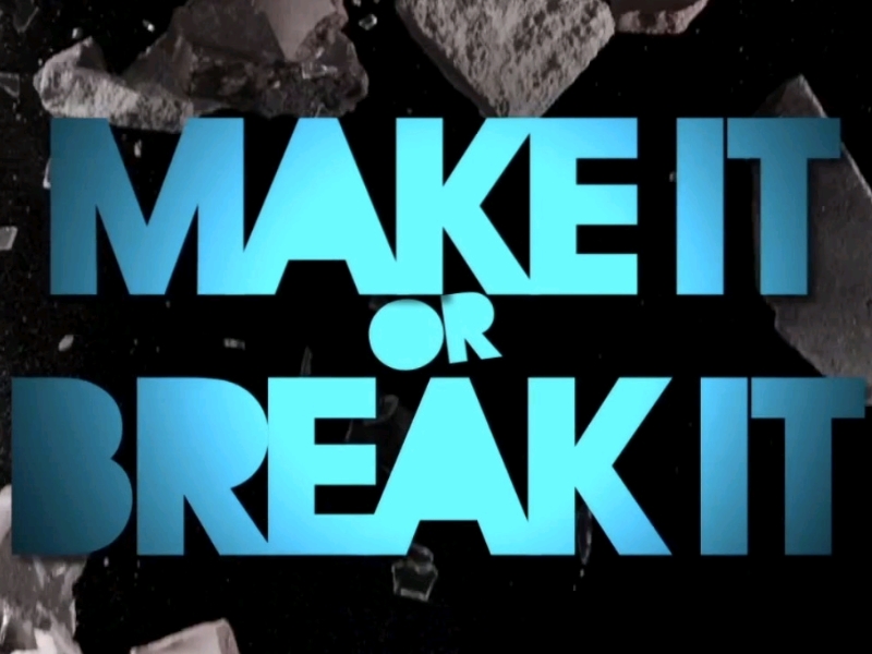 Make it or Break it.jpg