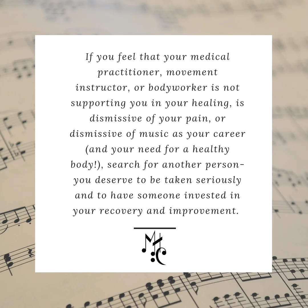 if you feel that your medical practitioner, movement instructor, or bodyworker is not supporting you in your process, or is dismissive of your pain, or dismissive of music as your career (and your need for a healthy .jpg