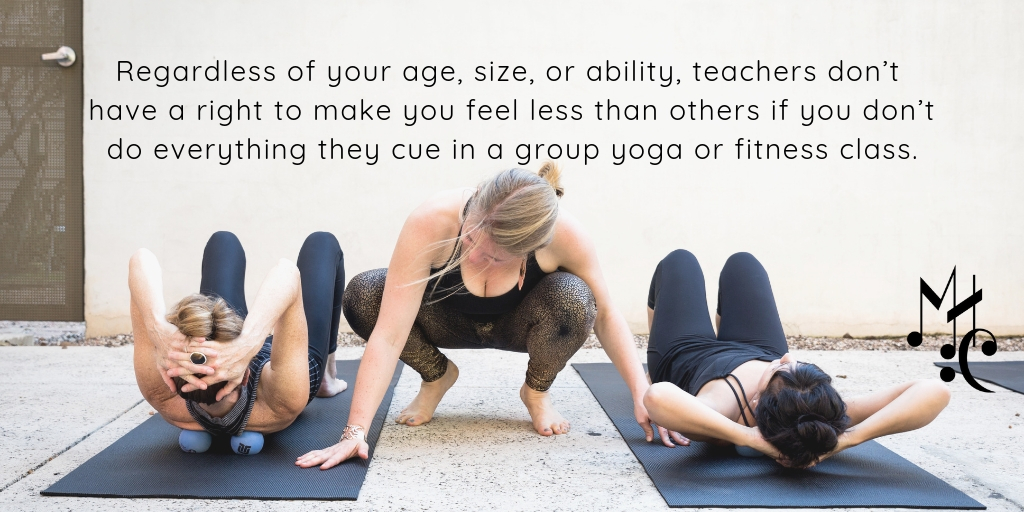 Regardless of your age, size, or ability, teachers don’t have a right to make you feel less than others if you don’t do everything they cue in a class..jpg