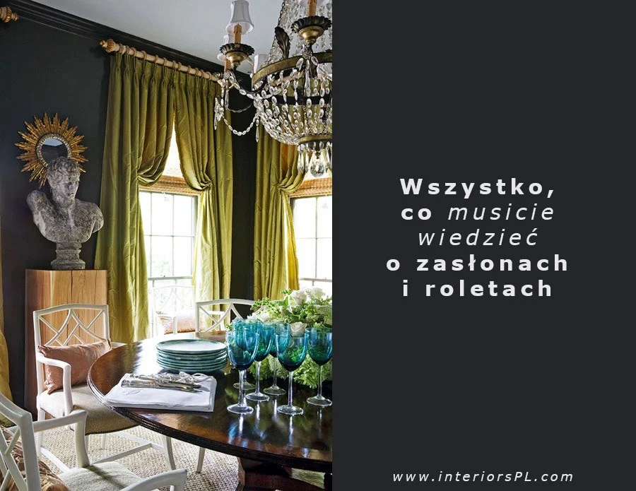 Wszystko co musicie (i chcecie) wiedzieć o zasłonach i roletach