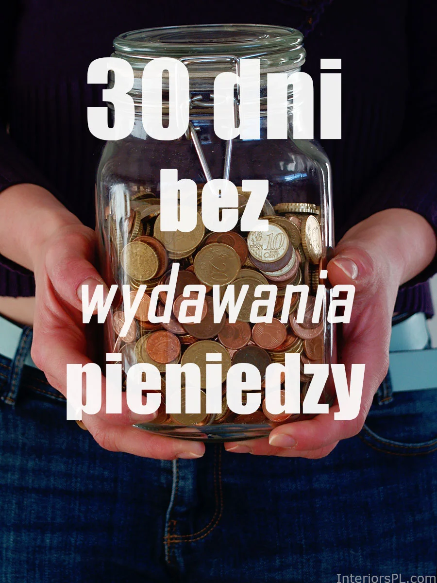 30 dni bez wydawania (żadnych) pieniędzy
