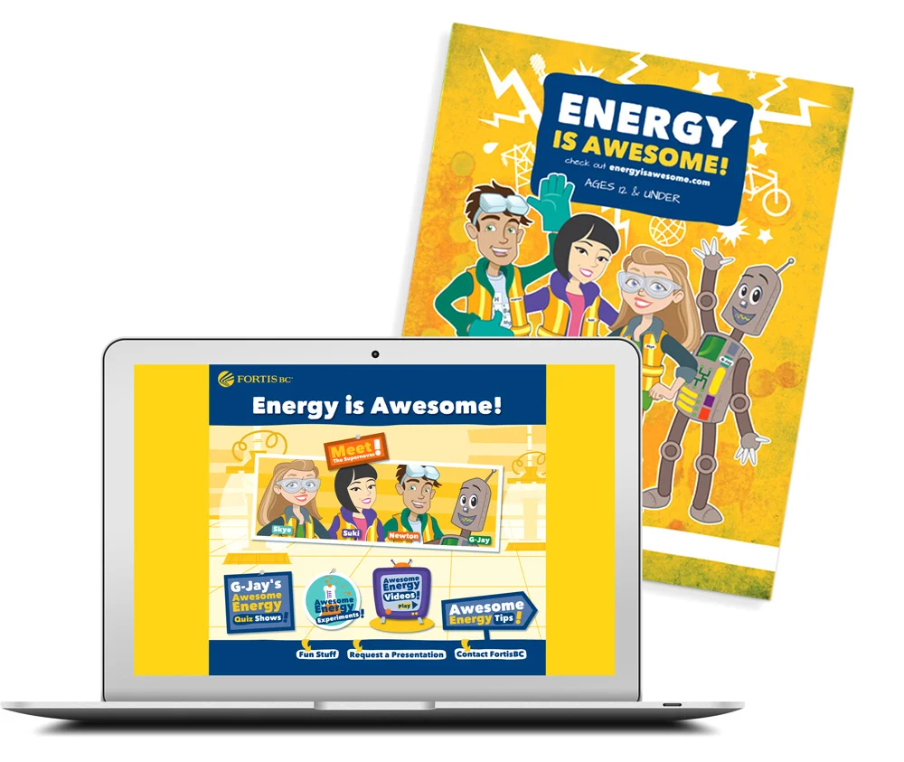 FortisBC used a combination of online and print initiatives to engage kids of all ages. This safety campaign was made available to teachers, parents and children alike and focused on safety education.