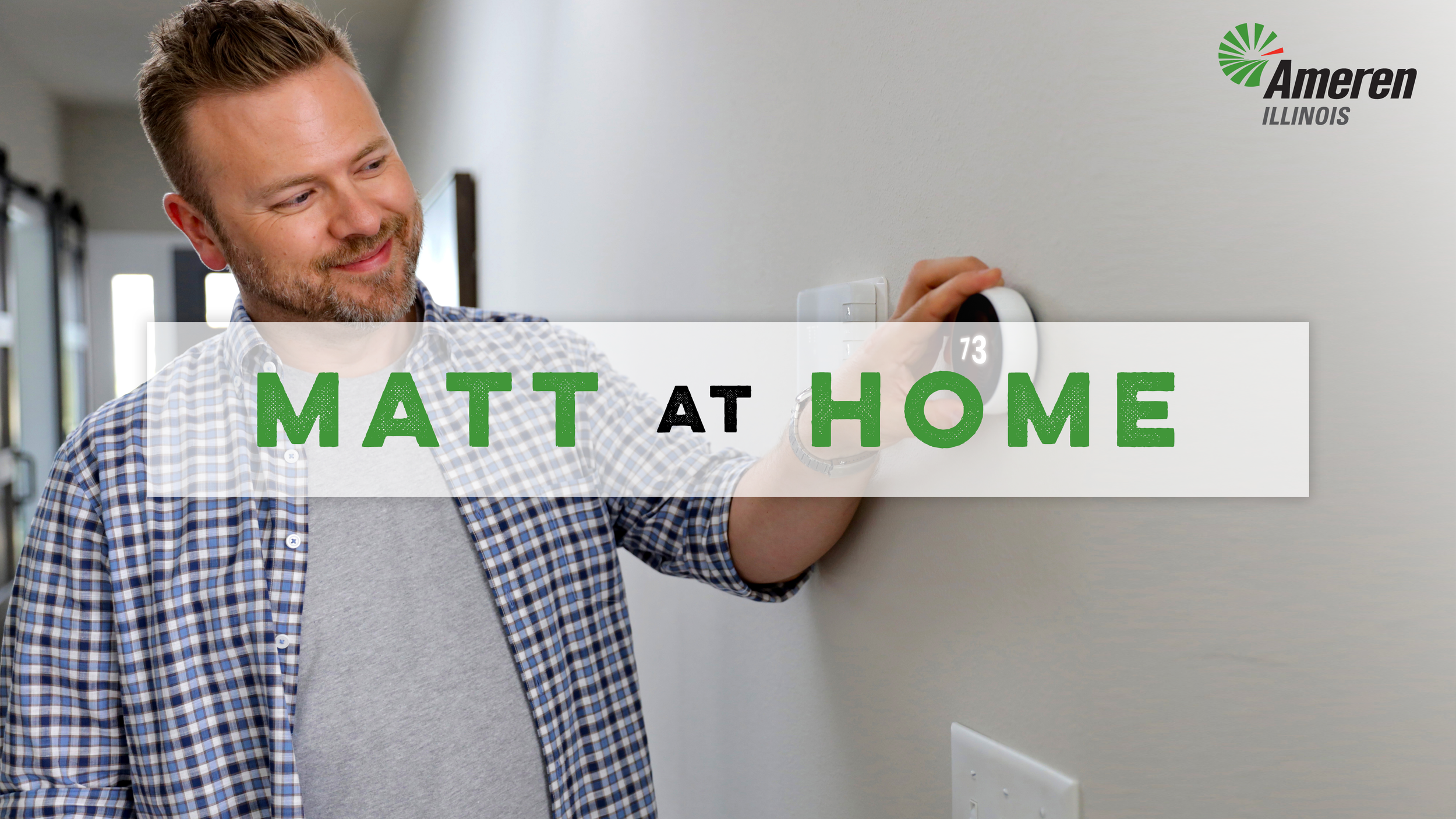 Ameren "Matt at Home" Campaign