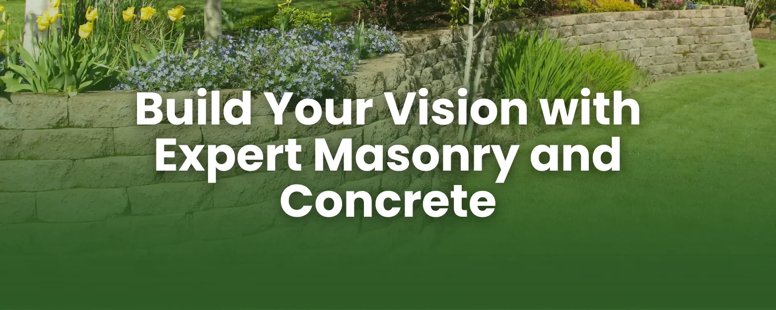 Masonry service banner with text "Build Your Vision with Expert Masonry and Concrete" over a stone retaining wall.
