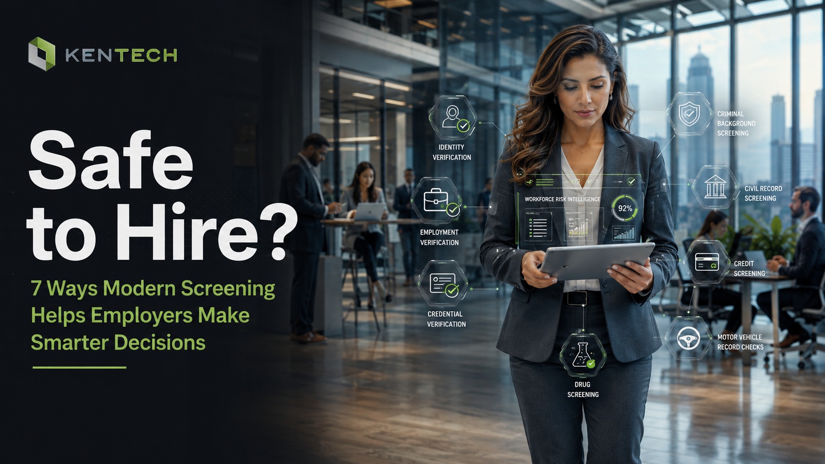 Safe to Hire? 7 Ways Modern Screening Helps Employers Make Smarter Decisions
