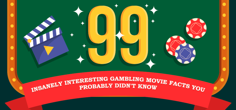 INFOGRAPHIC: 99 Insanely Interesting Gambling Movie Facts You Probably Didn't Know