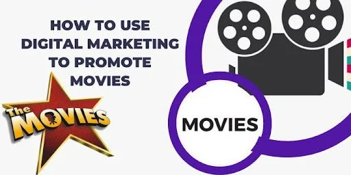 How Is Digital Marketing Used To Promote Movies?