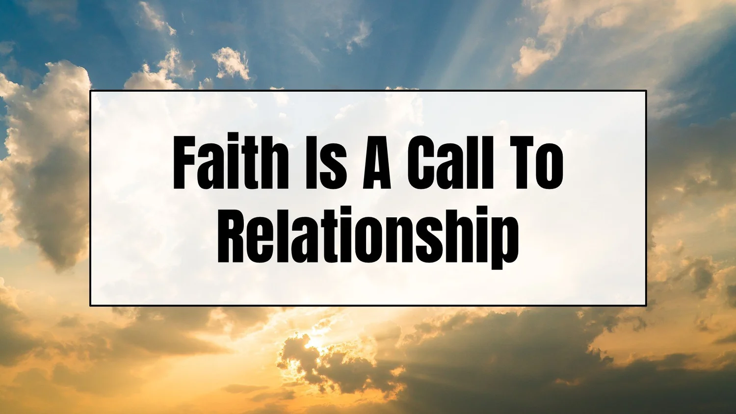 Faith is a Call to Relationship