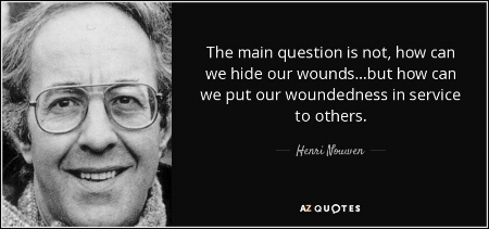 quote-the-main-question-is-not-how-can-we-hide-our-wounds-but-how-can-we-put-our-woundedness-henri-nouwen-127-15-92.jpg