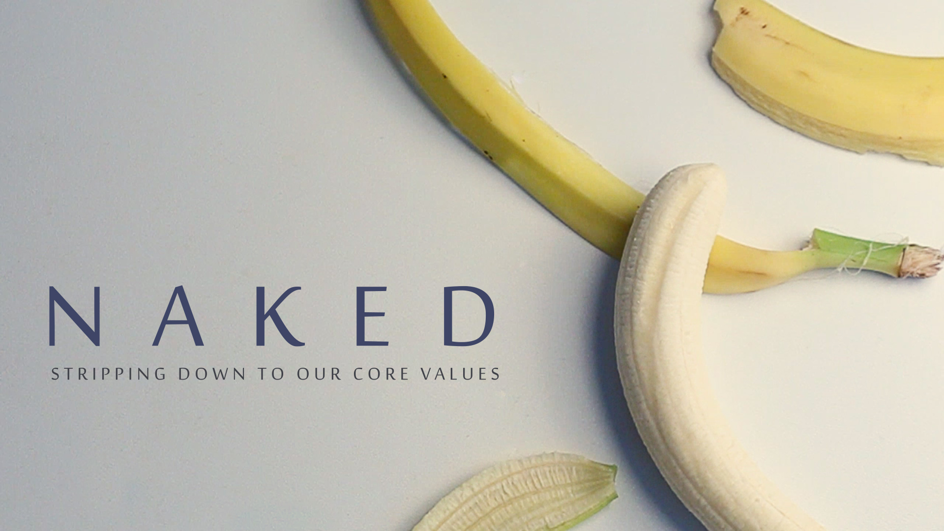 Naked: Stripping Down To Our Core Values