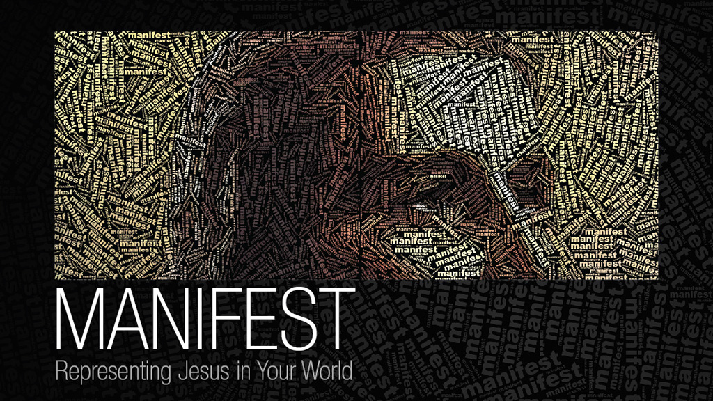 Manifest: Representing Jesus In Your World