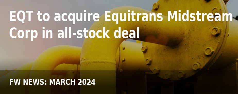FW NEWS_MAR24_EQT to acquire Equitrans Midstream Corp in all-stock deal.jpg