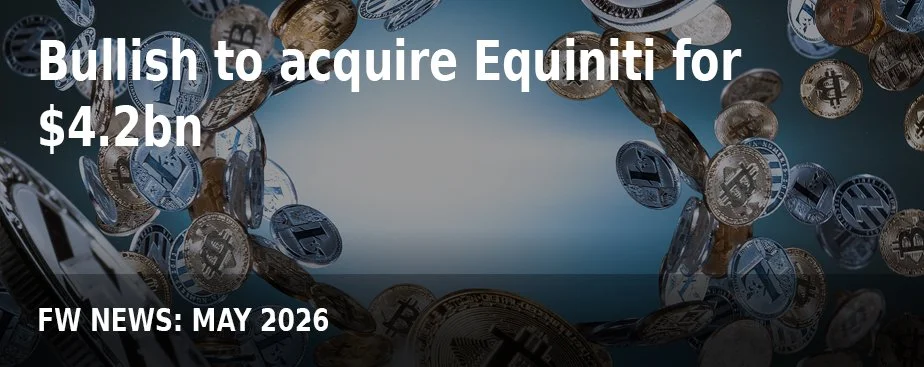 FW NEWS_May26_Bullish to acquire Equiniti for $4.2bn.jpg