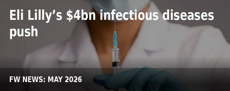 FW NEWS_May26_Eli Lilly’s $4bn infectious diseases .jpg