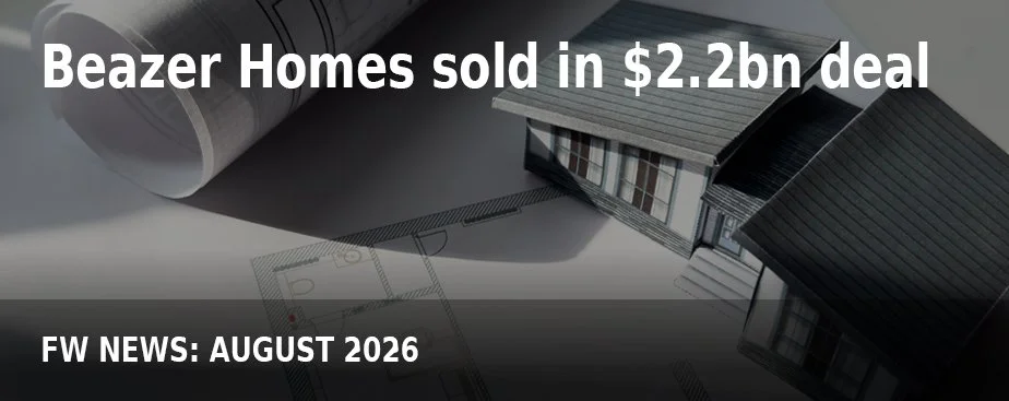 FW NEWS_August26_Beazer Homes sold in $2.2bn deal.jpg
