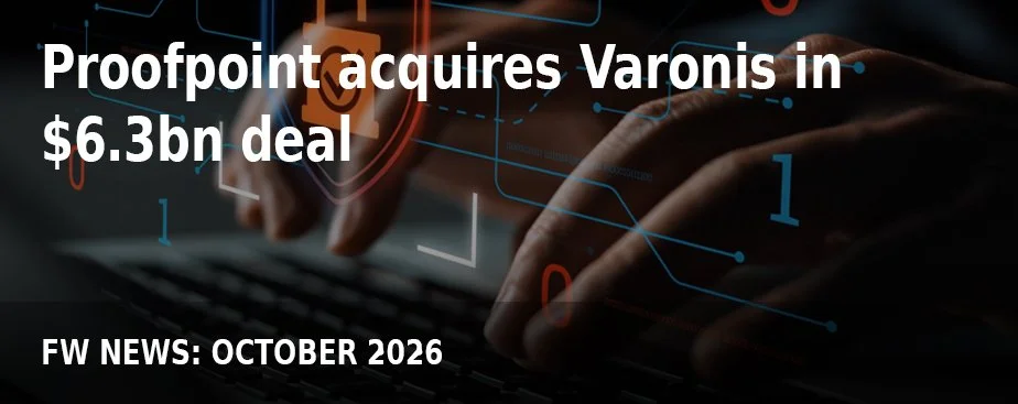 FW NEWS_Oct26_Proofpoint acquires Varonis in $6.3bn deal.jpg