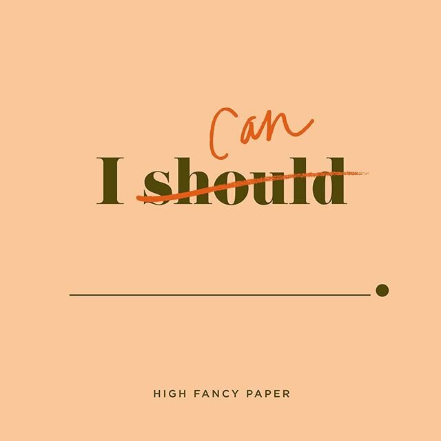 This idea stopped me dead in my tracks last night. I&rsquo;d heard the phrase &ldquo;stop shoulding on yourself&rdquo; but this subtle change to &ldquo;I can&rdquo; is exactly what I want to be telling myself daily. 
What are your &ldquo;shoulds&rdqu