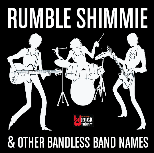 *Bonus* Rock Therapy: "Rumble Shimmie" and Other Bandless Band Names
