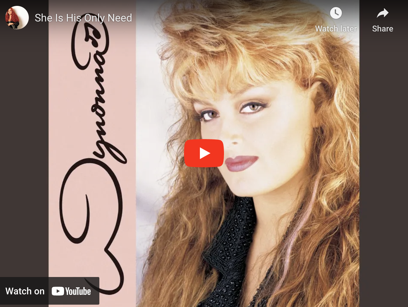 16/52 Love Songs: "She Is His Only Need," Wynonna Judd