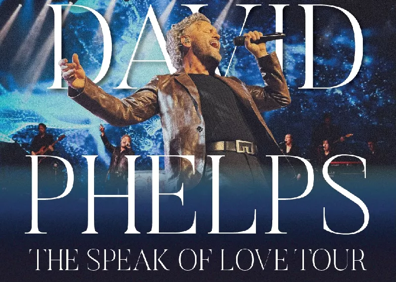 David Phelps: The Speak Of Love Tour