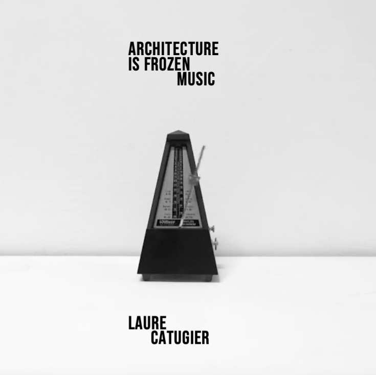 Laure Catugier_Architecture is Frozen Music.png