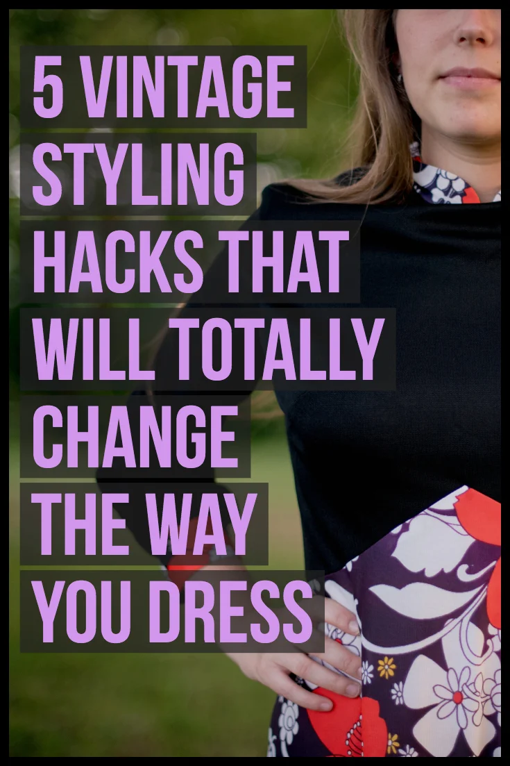 5 Vintage Styling Hacks that Will Totally Change the way You Dress 