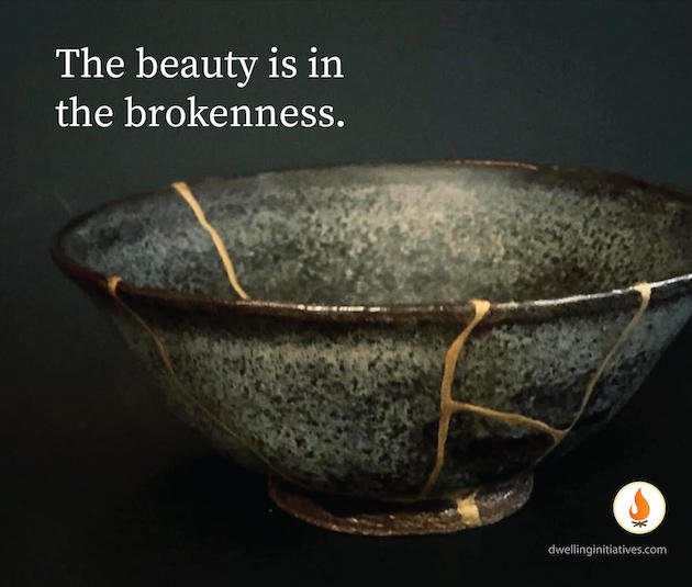 Beauty is in the brokenness