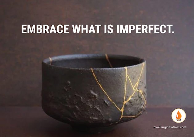 Embrace what is imperfect