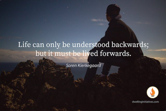 Life can only be understood backwards