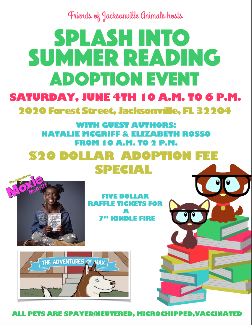 $20 Adoption fee includes spay/neuter, microchip, vaccines Local authors Natalie McGriff and Elizabeth Rosso will be on site. $5 Raffle ticket for 7" Kindle Fire.