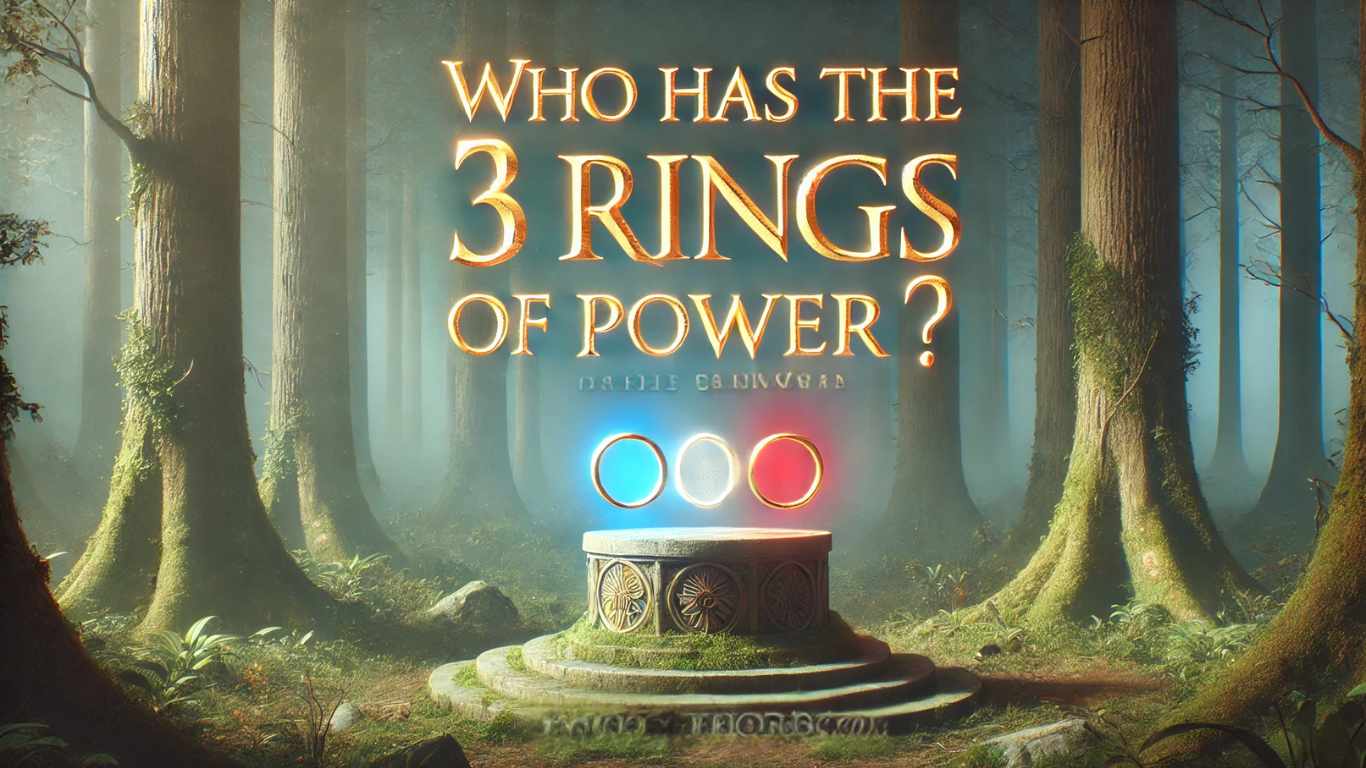 Who Has the 3 Elven Rings of Power? Exploring Their Legacy