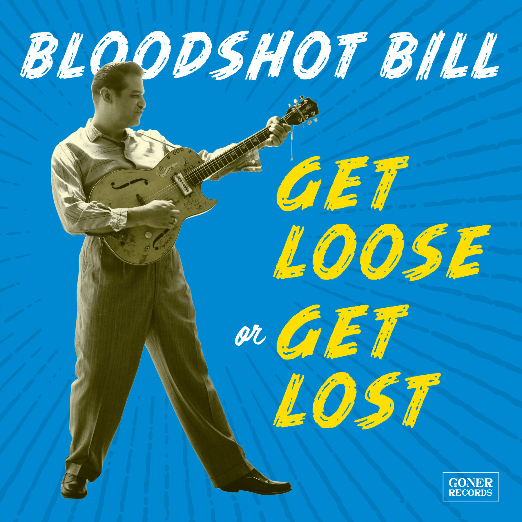 Bloodshot Bill - Get Loose Or Get Lost LP cover