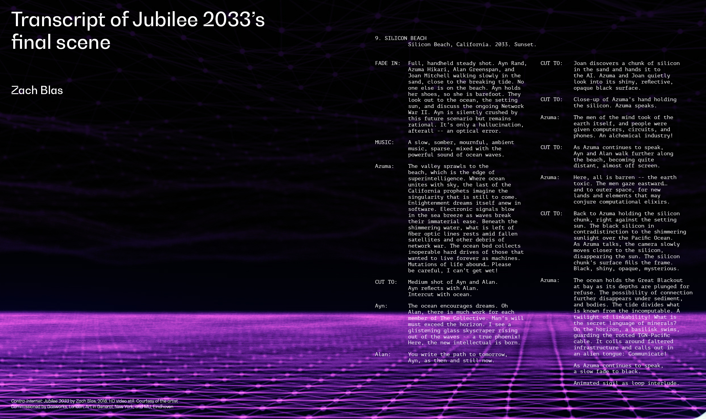  Transcript of  Jubilee 2033 ’s final scene by Zach Blas.  Contra-Internet: Jubilee 2033  by Zach Blas, 2018. HD video still. Courtesy of the artist. Commissioned by Gasworks, London; Art in General, New York; and MU, Eindhoven. 