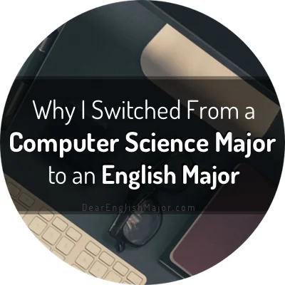 Why I Switched From a Computer Science Major to an English Major