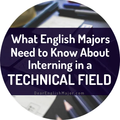 What English Majors Need to Know About Interning in a Technical Field