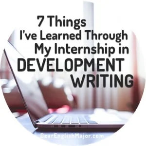 7 Things I’ve Learned Through My Internship in Development Writing