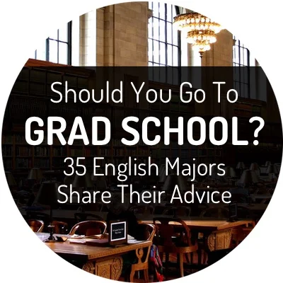Should You Go To Grad School? 35 English Majors Share Their Advice