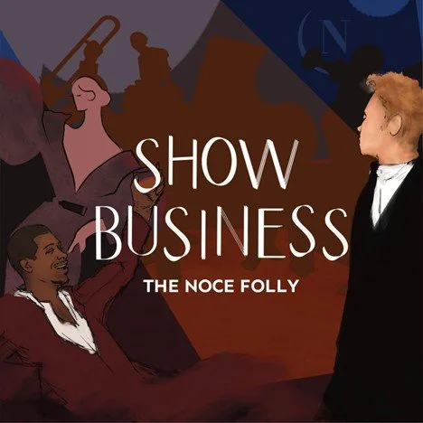 **PUBLIC EVENT** "SHOW BUSINESS: THE NOCE FOLLY" - NOCE JAZZ AND CABARET CLUB-1326 WALNUT STREET-DES MOINES, IA