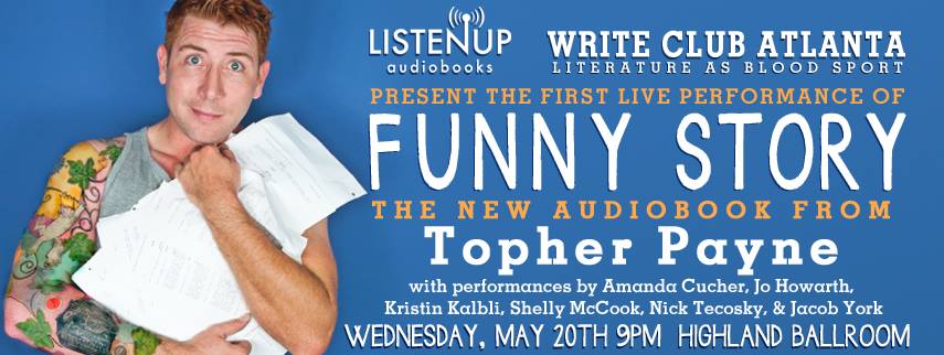 Write Club Atlanta and ListenUp Audiobooks celebrate the release of the new audiobook Funny Story: The Incomplete Works of Topher Payne with a live performance at The Highland Inn Ballroom Wednesday night.