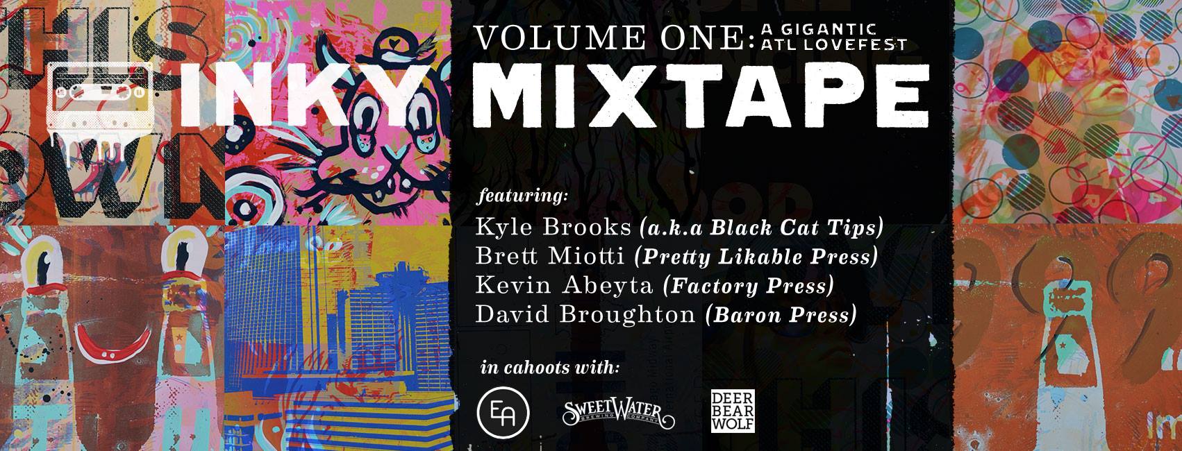 Inky Mixtape, a collaboration between Kyle Brooks, Brett Miotto, Kevin Abeyta, and David Broughton, is unveiled in a Gigantic ATL Lovefest this Saturday night at Edgar Allen.