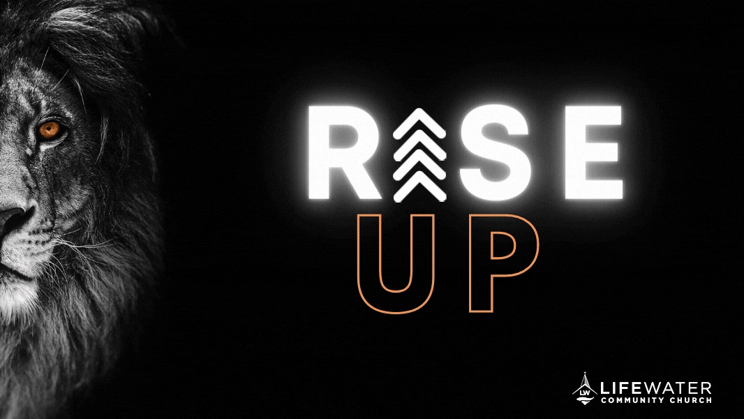 Rise Up — LifeWater Community Church