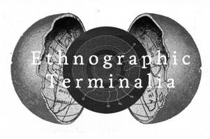 Ethnographic Terminalia