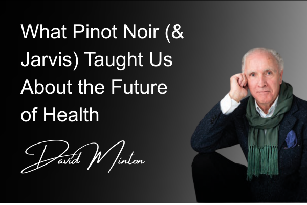 What Pinot Noir (and Jarvis) Taught Us About the Future of Health