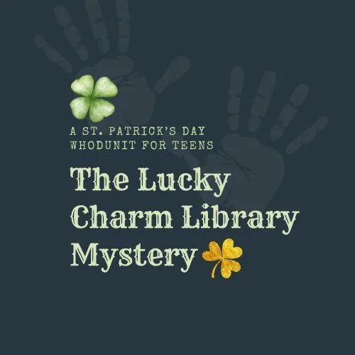 The Lucky Charm Library Mystery-A St. Patrick’s Day Whodunit for Teens