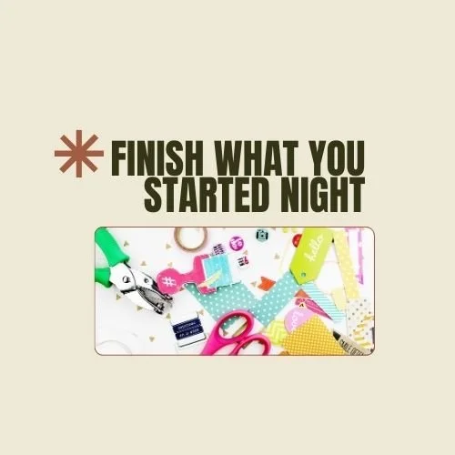 Finish What You Started Night