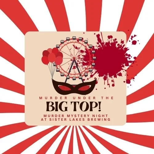 Murder Under The Big Top Murder Mystery Night at Sister Lakes Brewing Company