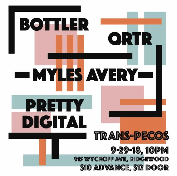 Bottler QRTR Myles Avery Pretty Digital ALL AGES | 10PM | $10-12 915 WYCKOFF AVE RIDGEWOOD NY L to Halsey / L and M to Myrtle Wyckoff