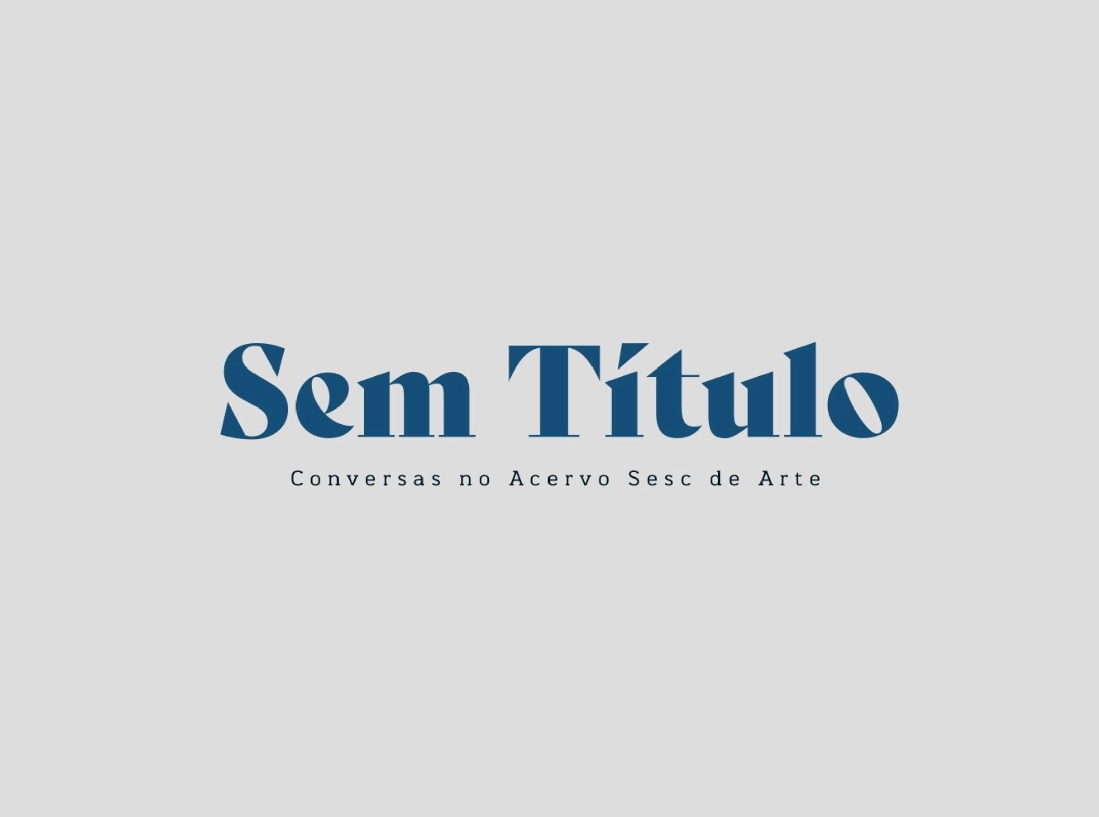 SEM TÍTULO - CONVERSAS NO ACERVO SESC DE ARTE (2022)