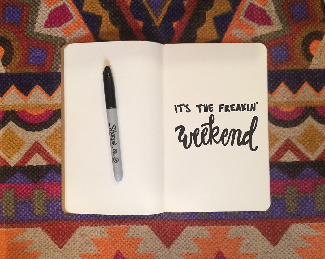 It's-The-Freakin-Weekend-On-Moleskin-FINAL.jpg