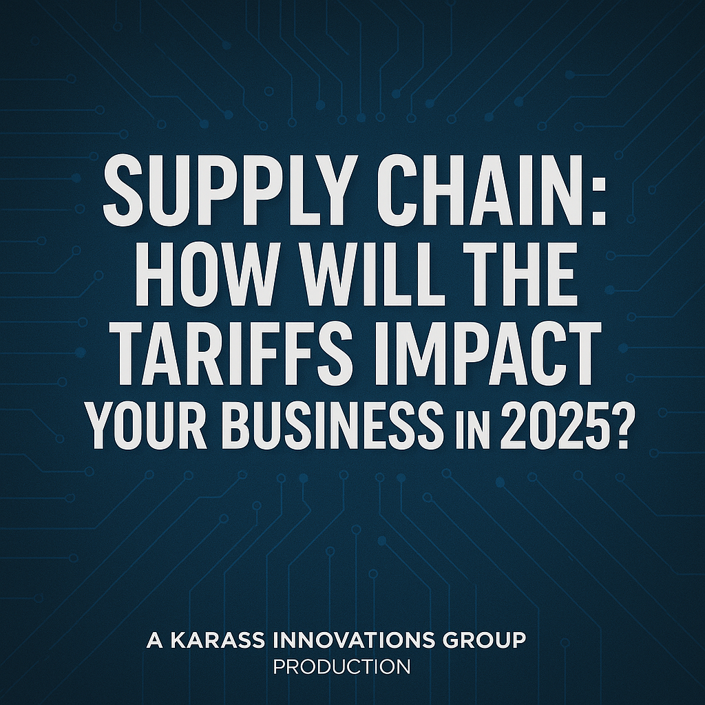 Supply Chain: How will the Tariffs Impact your Business in 2025? 